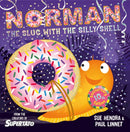 Norman the Slug with a Silly Shell : A laugh-out-loud picture book from the creators of Supertato!-9781471197406