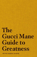 The Gucci Mane Guide to Greatness-9781471198823