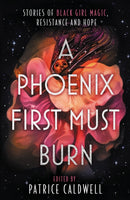 A Phoenix First Must Burn : Stories of Black Girl Magic, Resistance and Hope-9781471409301