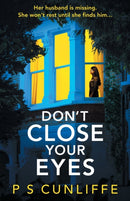 Don't Close Your Eyes : An absolutely gripping psychological thriller with a twist that will keep you up all night-9781471415319