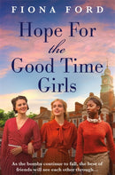 Hope for The Good Time Girls : Absolutely gripping and heartbreaking World War 2 saga fiction-9781471415395