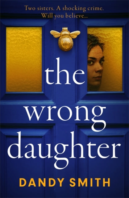 The Wrong Daughter : The totally addictive BRAND NEW psychological thriller by Dandy Smith with a killer twist!-9781471418402