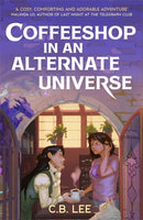 Coffeeshop in an Alternate Universe : A New York Times-bestselling cosy fantasy with whimsy, wyverns and warm cups of magical coffee-9781471419379