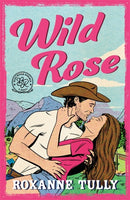 Wild Rose : A BRAND NEW must-read steamy small-town cowboy romance!-9781471420146