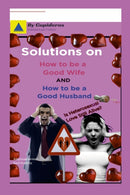 Solutions on How to be a Good Wife or Good Husband-9781471782923