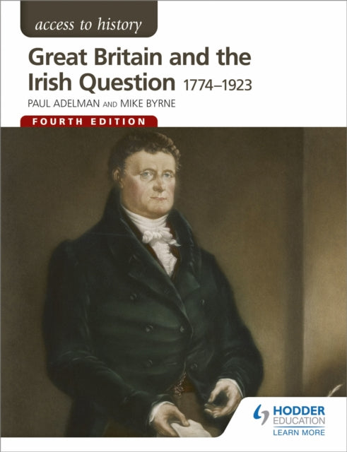 Access to History: Great Britain and the Irish Question 1774-1923 Fourth Edition-9781471838620
