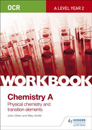 OCR A-Level Year 2 Chemistry A Workbook: Physical chemistry and transition elements-9781471847356