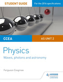 CCEA AS Unit 2 Physics Student Guide: Waves, photons and astronomy-9781471863936