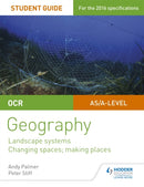 OCR AS/A-level Geography Student Guide 1: Landscape Systems; Changing Spaces, Making Places-9781471864025