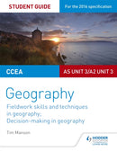 CCEA AS/A2 Unit 3 Geography Student Guide 3: Fieldwork skills; Decision-making-9781471864117