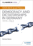 My Revision Notes: OCR AS/A-level History: Democracy and Dictatorships in Germany 1919-63-9781471875854