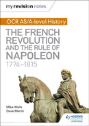 My Revision Notes: OCR AS/A-level History: The French Revolution and the rule of Napoleon 1774-1815-9781471876035