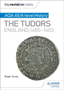 My Revision Notes: AQA AS/A-level History: The Tudors: England, 1485-1603-9781471876103