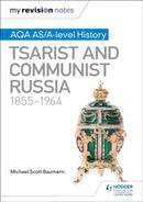 My Revision Notes: AQA AS/A-level History: Tsarist and Communist Russia, 1855-1964-9781471876165
