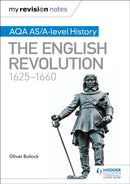 My Revision Notes: AQA AS/A-level History: The English Revolution, 1625-1660-9781471876196