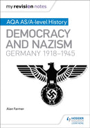 My Revision Notes: AQA AS/A-level History: Democracy and Nazism: Germany, 1918-1945-9781471876226