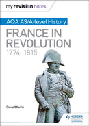My Revision Notes: AQA AS/A-level History: France in Revolution, 1774-1815-9781471876257