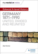 My Revision Notes: Edexcel A-level History: Germany, 1871-1990: united, divided and reunited-9781471876646