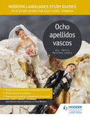 Modern Languages Study Guides: Ocho apellidos vascos : Film Study Guide for AS/A-level Spanish-9781471891908