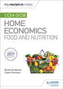 My Revision Notes: CCEA GCSE Home Economics: Food and Nutrition-9781471899331