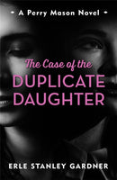 The Case of the Duplicate Daughter : A Perry Mason novel-9781471920875