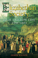 Elizabethan Society : High and Low Life, 1558-1603-9781472102331