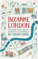 Bizarre London : Discover the Capital's Secrets & Surprises-9781472109316