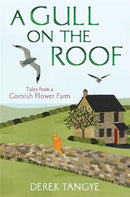 A Gull on the Roof : Tales from a Cornish Flower Farm-9781472109903