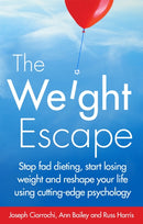 The Weight Escape : Stop fad dieting, start losing weight and reshape your life using cutting-edge psychology-9781472119230