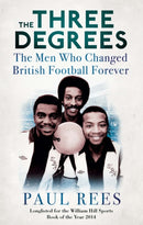 The Three Degrees : The Men Who Changed British Football Forever-9781472119261