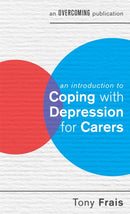 An Introduction to Coping with Depression for Carers-9781472119339