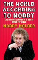 The World According To Noddy : Life Lessons Learned In and Out of Rock & Roll-9781472119674