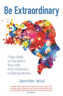Be Extraordinary : 7 Key Skills to Transform Your Life From Ordinary to Extraordinary-9781472120274