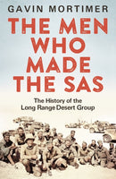 The Men Who Made the SAS : The History of the Long Range Desert Group-9781472122094