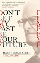 Don't Let My Past Be Your Future : A Call to Arms-9781472123473