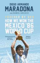 Touched By God : How We Won the Mexico '86 World Cup-9781472125057