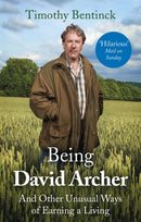 Being David Archer : And Other Unusual Ways of Earning a Living-9781472125132