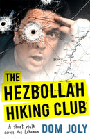 The Hezbollah Hiking Club : A short walk across the Lebanon-9781472128447