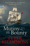 Mutiny on the Bounty : A saga of sex, sedition, mayhem and mutiny, and survival against extraordinary odds-9781472128973