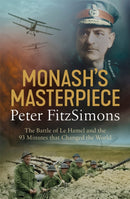 Monash's Masterpiece : The battle of Le Hamel and the 93 minutes that changed the world-9781472129024