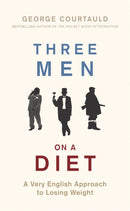 Three Men on a Diet : A Very English Approach to Losing Weight-9781472129130