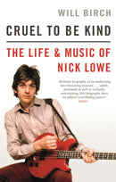 Cruel To Be Kind : The Life and Music of Nick Lowe-9781472129154