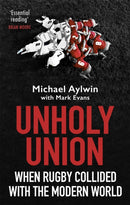 Unholy Union : When Rugby Collided with the Modern World-9781472130709