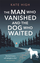 The Man Who Vanished and the Dog Who Waited : A heartwarming mystery-9781472131768