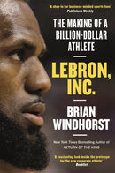 LeBron, Inc. : The Making of a Billion-Dollar Athlete-9781472132437