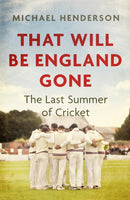 That Will Be England Gone : The Last Summer of Cricket-9781472132888