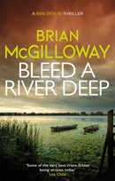Bleed a River Deep : Buried secrets are unearthed in this gripping crime novel-9781472133380