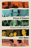 Circus of Dreams : Adventures in the 1980s Literary World-9781472133489