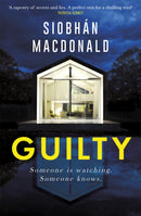 Guilty : `Someone is watching.  Someone knows.' A gripping Irish psychological suspense from the ebook-bestselling author-9781472134134