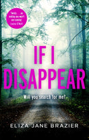 If I Disappear : A gripping psychological thriller with a jaw-dropping twist-9781472134547